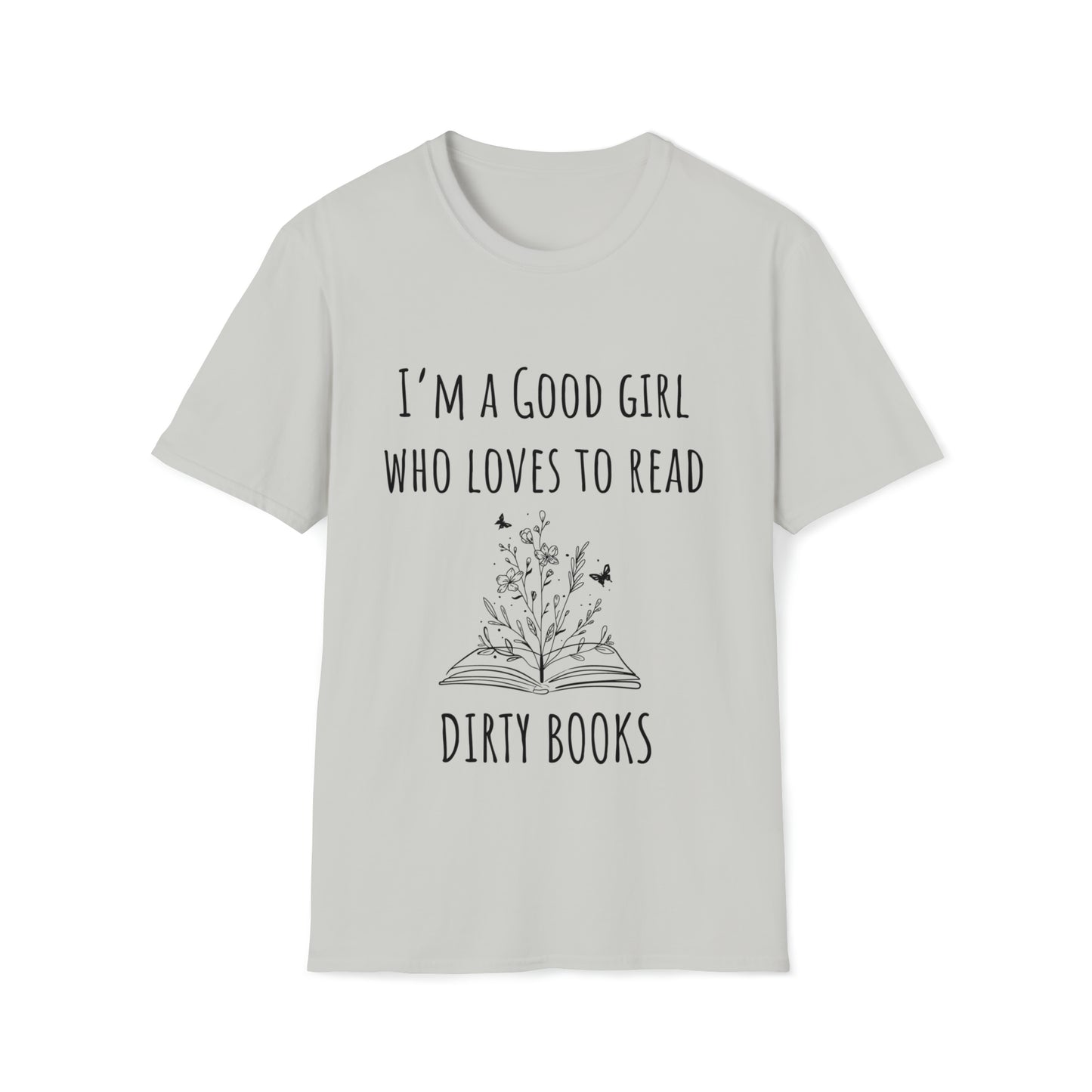 I'm A Good Girl Who Loves Dirty Books Unisex Softstyle T-Shirt
