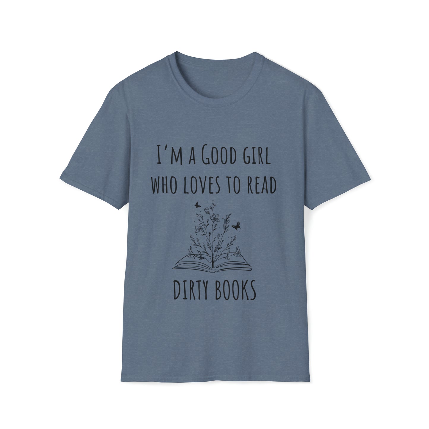 I'm A Good Girl Who Loves Dirty Books Unisex Softstyle T-Shirt